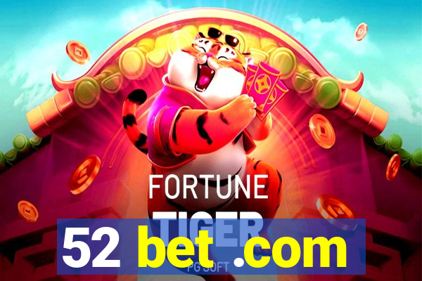 52 bet .com